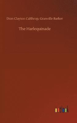 Dion Clayton Barker Granville Calthrop, Granville Calthrop, Dion Clayton Barker - Harlequinade, Inbunden
