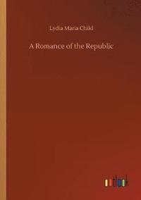 bokomslag A Romance of the Republic