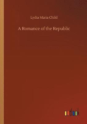 bokomslag A Romance of the Republic