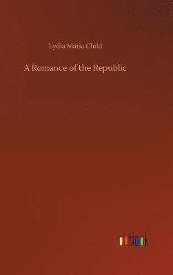 bokomslag A Romance of the Republic