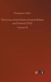 bokomslag The Lives of the Poets of Great Britain and Ireland (1753)