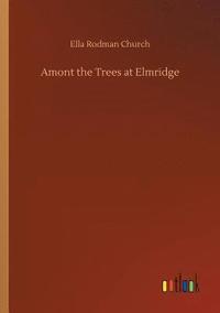 bokomslag Amont the Trees at Elmridge