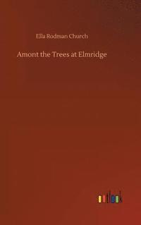 bokomslag Amont the Trees at Elmridge