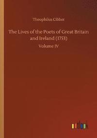 bokomslag The Lives of the Poets of Great Britain and Ireland (1753)