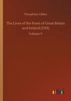 bokomslag The Lives of the Poets of Great Britain and Ireland (1753)