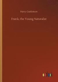 bokomslag Frank, the Young Naturalist
