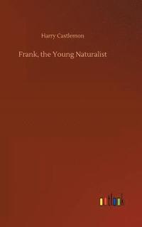 bokomslag Frank, the Young Naturalist