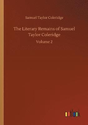 The Literary Remains of Samuel Taylor Coleridge 1