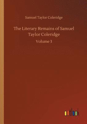 bokomslag The Literary Remains of Samuel Taylor Coleridge