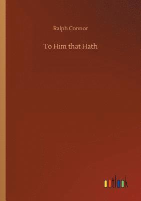 To Him that Hath 1