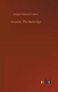 bokomslag Annette, The Metis Spy