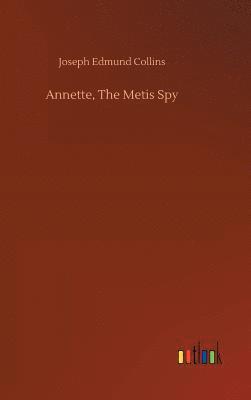 Annette, The Metis Spy 1