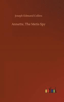 Annette, The Metis Spy