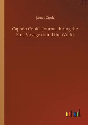 Captain Cook´s Journal during the First Voyage round the World