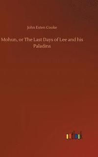 bokomslag Mohun, or The Last Days of Lee and his Paladins