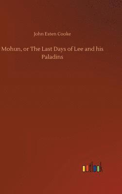 bokomslag Mohun, or The Last Days of Lee and his Paladins