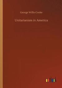 bokomslag Unitarianism in America
