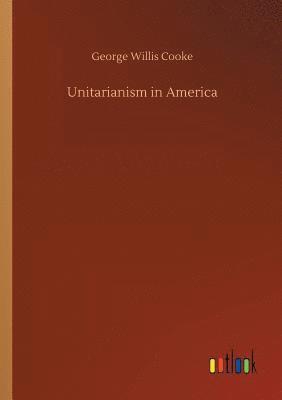 bokomslag Unitarianism in America