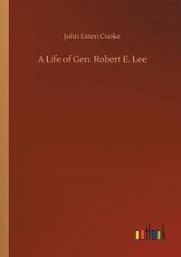 bokomslag A Life of Gen. Robert E. Lee