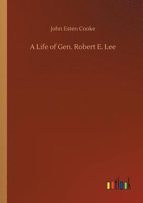 Life of Gen. Robert E. Lee