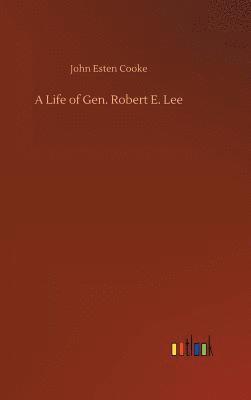 bokomslag A Life of Gen. Robert E. Lee