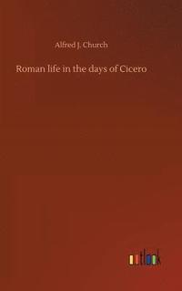 bokomslag Roman life in the days of Cicero