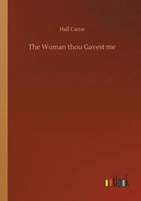 bokomslag The Woman thou Gavest me