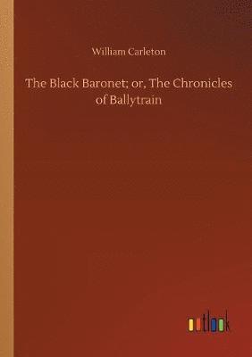 bokomslag Black Baronet; or, The Chronicles of Ballytrain