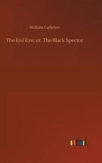 bokomslag The Evil Eye; or, The Black Spector