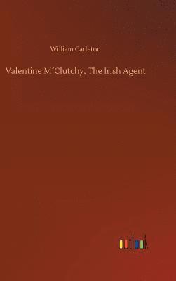 Valentine M´Clutchy, The Irish Agent