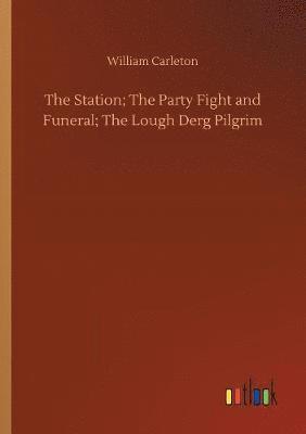 The Station; The Party Fight and Funeral; The Lough Derg Pilgrim 1