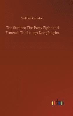 bokomslag Station; The Party Fight and Funeral; The Lough Derg Pilgrim