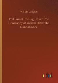 bokomslag Phil Purcel, The Pig-Driver; The Geography of an Irish Oath; The Lianhan Shee