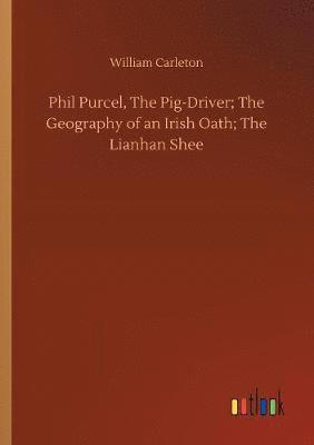 bokomslag Phil Purcel, The Pig-Driver; The Geography of an Irish Oath; The Lianhan Shee