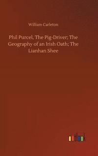 bokomslag Phil Purcel, The Pig-Driver; The Geography of an Irish Oath; The Lianhan Shee