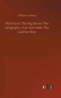 bokomslag Phil Purcel, The Pig-Driver; The Geography of an Irish Oath; The Lianhan Shee