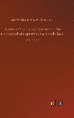 bokomslag History of the Expedition under the Command of Captains Lewis and Clark