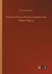 bokomslag Flowers from a Persian Garden and Other Papers