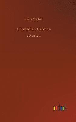 Harry Coghill - Canadian Heroine, Inbunden