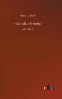 bokomslag A Canadian Heroine