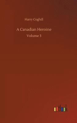 A Canadian Heroine 1