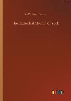 A Clutton-Brock, A. Clutton-Brock - Cathedral Church of York, Häftad