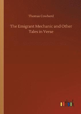 bokomslag The Emigrant Mechanic and Other Tales in Verse