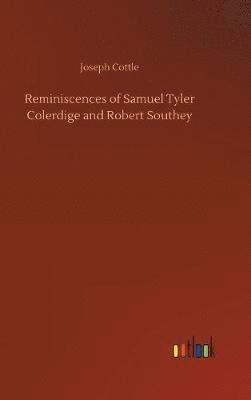 Reminiscences of Samuel Tyler Colerdige and Robert Southey
