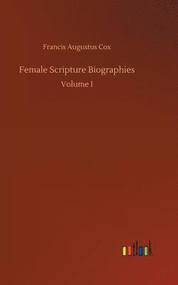 Francis Augustus Cox - Female Scripture Biographies, Inbunden
