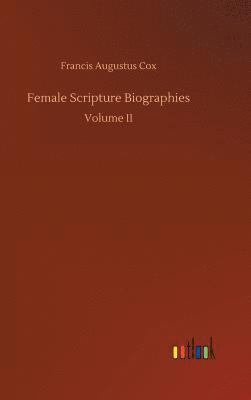 Francis Augustus Cox - Female Scripture Biographies, Inbunden