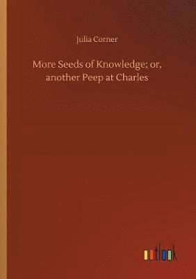 More Seeds of Knowledge; or, another Peep at Charles 1