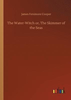 The Water-Witch or, The Skimmer of the Seas 1