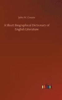 bokomslag Short Biographical Dictionary of English Literature