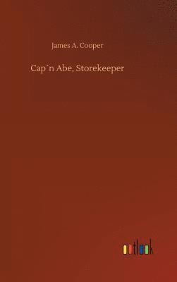 James A Cooper, James A. Cooper - Cap´n Abe, Storekeeper, Inbunden